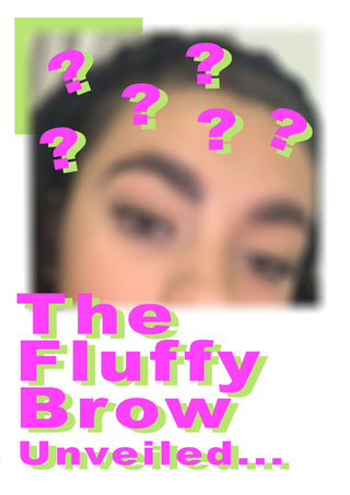 THE FLUFFY BROW - UNVEILED